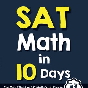May include: A yellow and white graphic with the text "SAT Math in 10 Days" and the tagline "The Most Effective SAT Math Crash Course". The graphic also includes a book icon, a checklist of benefits, and a website address for online math practice.