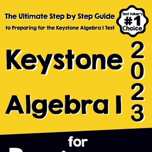 Puede incluir: Una cubierta de libro amarilla con texto negro que dice "The Ultimate Step by Step Guide to Preparing for the Keystone Algebra I Test 2023 for Beginners". La cubierta también presenta un gráfico en blanco y negro de un número uno con el texto "Test Taker's #1 Choice" en un círculo blanco con un borde negro. La cubierta del libro también incluye el texto "Reza Nazari" y "Recommended by Test Prep Experts".