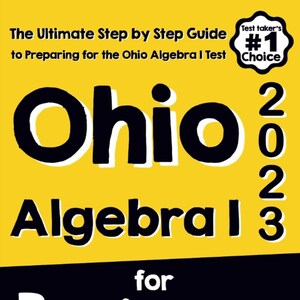 Puede incluir: Una cubierta de libro amarilla con texto negro que dice "The Ultimate Step by Step Guide to Preparing for the Ohio Algebra I Test". El título del libro es "Ohio Algebra I for Beginners" con el número "2023" en negro en el lado derecho de la cubierta. Una pegatina en blanco y negro en la esquina superior derecha dice "Test taker's #1 Choice". El nombre del autor es "Reza Nazari" y la esquina inferior derecha dice "Recommended by Test Prep Experts".