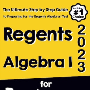 Puede incluir: Una portada de libro amarilla y negra con el título "Regents Algebra I 2023 for Beginners". La portada incluye el texto "The Ultimate Step by Step Guide" y "Recommended by Test Prep Experts."
