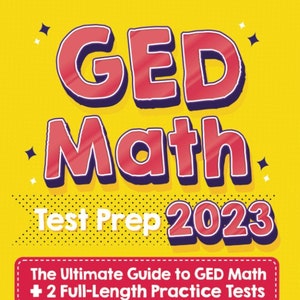 May include: A yellow book cover with the title "GED Math Test Prep 2023" in red and blue. The cover also includes the text "The Ultimate Guide to GED Math + 2 Full-Length Practice Tests" and "Reza Nazari".