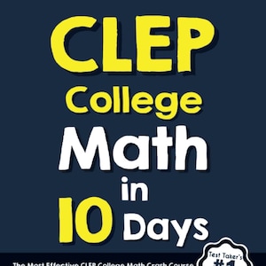 May include: A yellow and white graphic with the text "CLEP College Math in 10 Days" and the tagline "The Most Effective CLEP College Math Crash Course". The graphic also includes a book icon, a checkmark list with the text "Hone Your Math Skills", "Boost Your Confidence", and "Overcome Your Exam Anxiety", and a website address for online math practice.