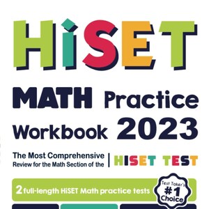 May include: A colorful cover for a HiSET Math practice workbook. The cover features the text "HISET MATH Practice Workbook 2023" and includes the tagline "The Most Comprehensive Review for the Math Section of the HISET TEST". The cover also features a green checkmark and the text "Recommended by Test Prep Experts".