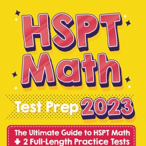 Puede incluir: Una portada de libro amarilla con el título "HSPT Math" en letras rojas grandes con un contorno blanco. El texto "Test Prep 2023" está debajo del título. El libro es "The Ultimate Guide to HSPT Math + 2 Full-Length Practice Tests."