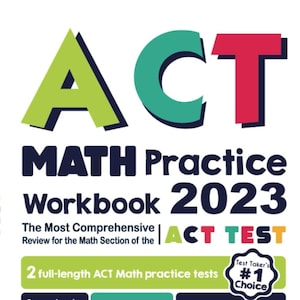 May include: A green, red, and blue ACT logo with the text "MATH Practice Workbook 2023" and "The Most Comprehensive ACT TEST Review for the Math Section of the" below. The text "2 full-length ACT Math practice tests" is below the logo. The text "Comprehensive ACT MATH Workbook" is in a box with a green checkmark. The text "Hone Your Math Skills, Boost Your Confidence, Overcome Your Exam Anxiety" is in a box with a green checkmark. The text "Recommended by Test Prep Experts" is in a box with a green checkmark. The text "Visit EffortlessMath.com/ACT for Online ACT Math Resources" is in a box with a blue checkmark. The text "Test Taker's #1 Choice" is in a circle with a blue border. The text "Reza Nazari" is at the bottom of the image.