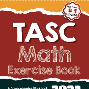 May include: A red and white book cover with the title "TASC Math Exercise Book" and the year "2023". The cover also includes the text "A Comprehensive Workbook + TASC Math Practice Tests" and "Recommended by Test Prep Experts Reza Nazari".