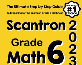 Scantron Grade 6 Math for Beginners: The Ultimate Step-by-Step Guide to Preparing for the Scantron Math Test