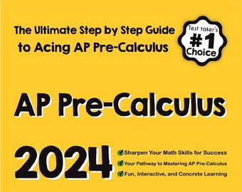 AP Pre-Calculus for Beginners: The Ultimate Step-by-Step Guide to Acing AP Precalculus