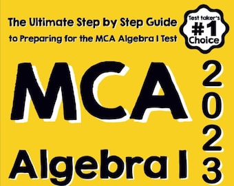 MCA Algebra I for Beginners: The Ultimate Step-by-Step Guide to Acing MCA Algebra I
