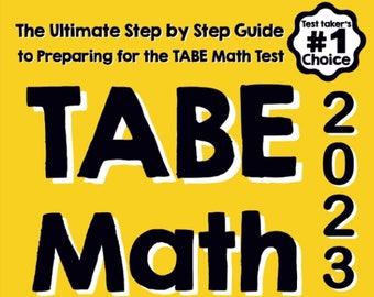 TABE Math for Beginners: The Ultimate Step by Step Guide to Preparing for the TABE 11 & 12 Math Level D Test
