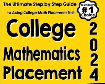 College Mathematics Placement for Beginners: The Ultimate Step-by-Step Guide to Acing College Math Placement Test