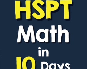 HSPT Math in 10 Days: The Most Effective HSPT Math Crash Course
