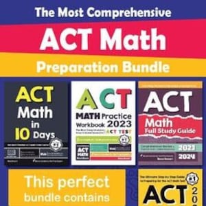 May include: A bundle of three ACT Math preparation books: ACT Math in 10 Days, ACT Math Practice Workbook 2023, and ACT Math Full Study Guide 2023-2024. The bundle also includes a book titled ACT Math for Beginners 2023.