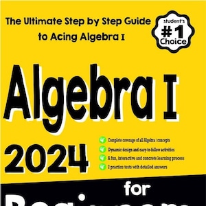 Algebra I for Beginners: The Ultimate Step by Step Guide to Acing Algebra I
