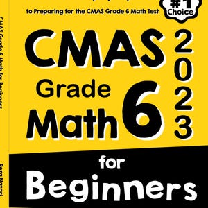 Może przedstawiać: Żółta okładka książki z tytułem The Ultimate Step by Step Guide to Preparing for the CMAS Grade 6 Math Test for Beginners 2023. Zawiera pogrubiony czarny tekst, odznakę Test taker's #1 Choice oraz nazwisko autora Reza Nazari na dole.