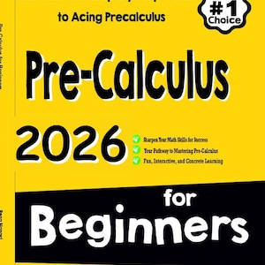 May include: A yellow book cover titled The Ultimate Step by Step Guide to Acing Precalculus 2026 for Beginners by Reza Nazari. The cover features black text, a student's #1 choice badge, and three bullet points about math skills and learning.