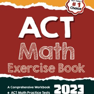 Op de afbeelding: Een rode en groene boekomslag met de titel "ACT Math Exercise Book 2023". De omslag bevat ook de tekst "A Comprehensive Workbook + ACT Math Practice Tests" en "Recommended by Test Prep Experts Reza Nazari".