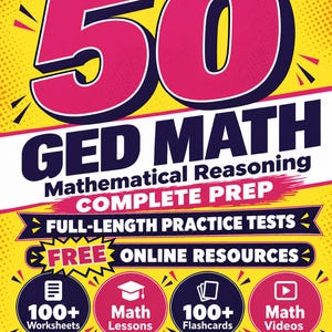 May include: A yellow book cover titled 50 GED MATH Mathematical Reasoning Complete Prep. It features text about full-length practice tests, free online resources, 100+ worksheets, math lessons, 100+ flashcards, math videos, and a formula guide.