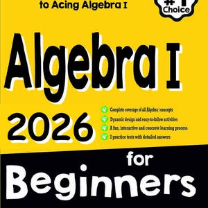 May include: A yellow Algebra I 2026 for Beginners textbook by Reza Nazari. The cover features black text, a student's #1 choice badge, and a list of features including complete coverage of concepts, dynamic design, interactive learning, and practice tests.