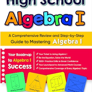 High School Algebra I: A Comprehensive Review and Step-by-Step Guide to Mastering High School Algebra 1