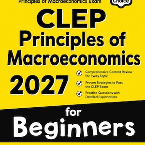 Könnte beinhalten: Ein gelbes Buchcover mit dem Titel The Ultimate Step-by-Step Guide to Preparing for the CLEP Principles of Macroeconomics Exam 2027 for Beginners. Es enthält ein Student's #1 Choice Abzeichen, Inhaltsübersichten, Strategien und 12 Tests.