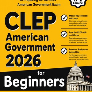 Könnte beinhalten: Ein gelbes Buchcover mit dem Titel The Ultimate Step by Step Guide to Preparing for the CLEP American Government Exam 2026 for Beginners. Es zeigt eine Grafik des US-Kapitols, ein Test Taker's #1 Choice Abzeichen und Textdetails.