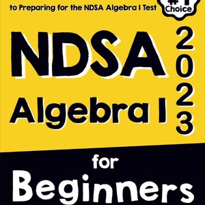 Puede incluir: Una cubierta de libro amarilla con texto negro que dice "The Ultimate Step by Step Guide to Preparing for the NDSA Algebra I Test". El título del libro es "NDSA Algebra 1 2023 for Beginners". La cubierta del libro también presenta una estrella negra con el texto "Test taker's #1 Choice".