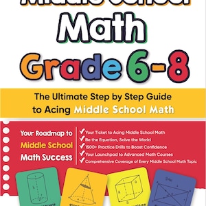 Middle School Math Grade 6 - 8: The Ultimate Step-by-Step Guide to Acing Middle School Math