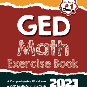 May include: A red and green book cover with the title "GED Math Exercise Book" in white text. The book cover also includes the text "A Comprehensive Workbook + GED Math Practice Tests" and "2023".