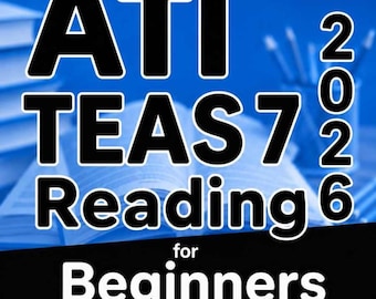 ATI TEAS 7 Czytanie dla początkujących: kompletny przewodnik krok po kroku do opanowania testu czytania
