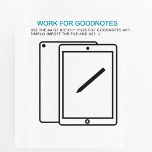 May include: Black and white illustration of a tablet with a stylus on the screen. The text "WORK FOR GOODNOTES" is above the image. The text below the image reads "USE THE A4 OR 8.5"X11" FILES FOR GOODNOTES APP. SIMPLLY IMPORT THE FILE AND USE :)"