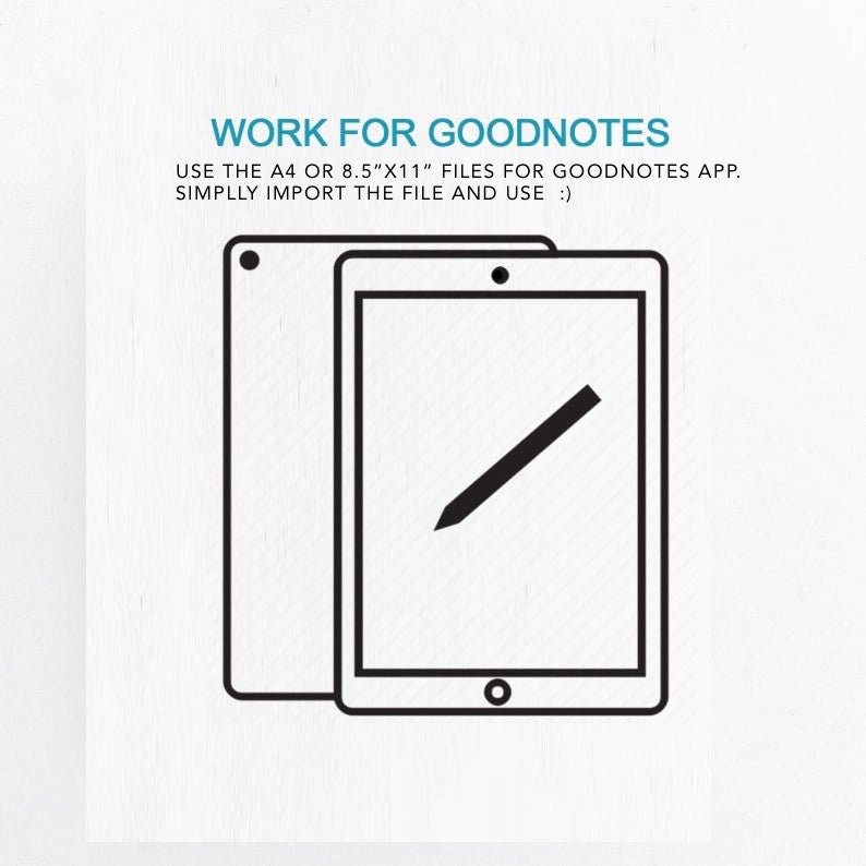 May include: Black and white illustration of a tablet with a stylus on the screen. The text "WORK FOR GOODNOTES" is above the image. The text below the image reads "USE THE A4 OR 8.5"X11" FILES FOR GOODNOTES APP. SIMPLLY IMPORT THE FILE AND USE :)"