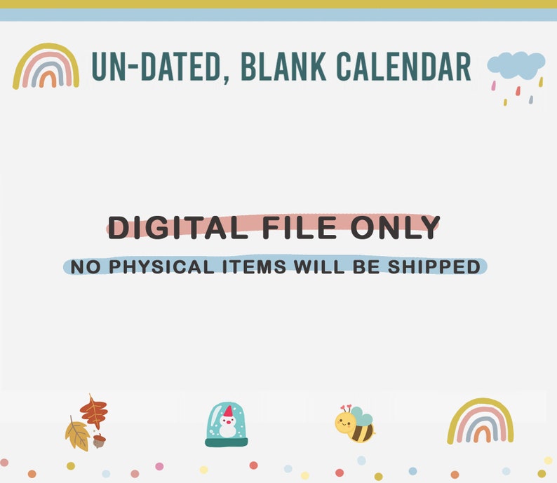 May include: A digital file for an undated, blank calendar. The text "DIGITAL FILE ONLY" and "NO PHYSICAL ITEMS WILL BE SHIPPED" is displayed on a white background with colorful illustrations.