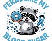 Feral Like My Blood Sugar PNG, T1D Raccoon Donut Sublimation Type 1 Diabetes Awareness