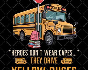 School Bus Driver Appreciation PNG: Heroes Drive Yellow Buses