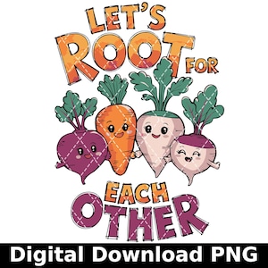 Let’s Root For Each Other PNG, Cute Vegetable Friends PNGs, Gardening Design, Positive Plant Humor Clipart, Carrot Beet Radish Art PNG