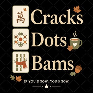 May include: A black graphic design featuring three mahjong tiles labelled Cracks, Dots, and Bams. The design includes a steaming mug with a heart, an acorn, and autumn leaves. The text at the bottom reads IF YOU KNOW, YOU KNOW, with a small leaf icon.