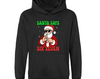 Santa Says 67 Hoodie, Kids six seven hoodie, Christmas jumper day hoody, School Hoodie