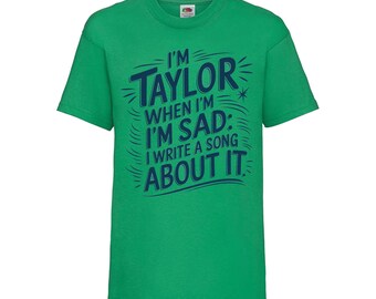 Kids Unisex 'I'm Taylor when i'm sad i write a song about it' Funny Kids T-Shirt, Music Pop Singer T-Shirt