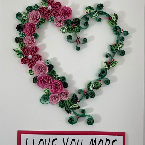 Quilled Heart “I Love you more”