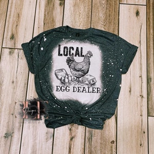 Local Egg Dealer Bleached T-shirt, Cute Farmer Shirt, Chicken Lover Tee, Farm Life T- Shirt, Egg Dealer Shirt, Chicken Lover Gift For Women