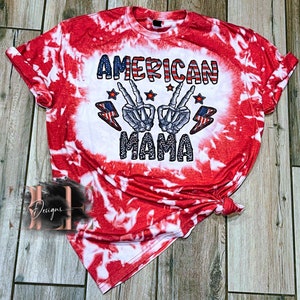 American Mama Bleached Tie-Dye T-Shirt, Patriotic Shirt For Women, 4th of July Shirt, Patriotic T-shirt, Cute American Shirt For Women