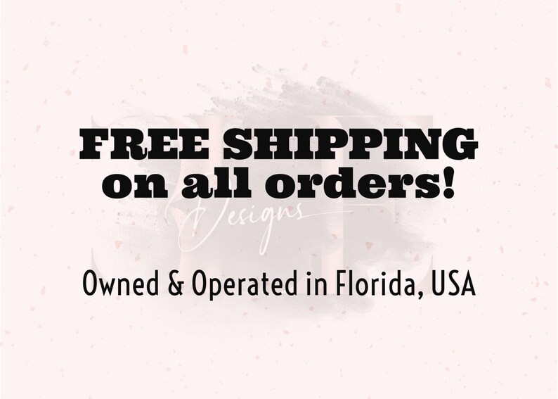 May include: Text graphic on a light pink background with a watercolor effect. The text reads "FREE SHIPPING on all orders!" in bold black font. Below, it states "Owned & Operated in Florida, USA."