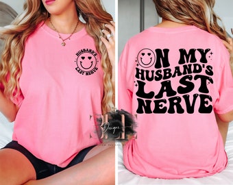 On My Husbands Last Nerve Graphic T-Shirt, Wife Life Funny Shirt, Funny Graphic Tee,  Gift Ideas for Women, Oversized Tee, Cute Wife Shirt