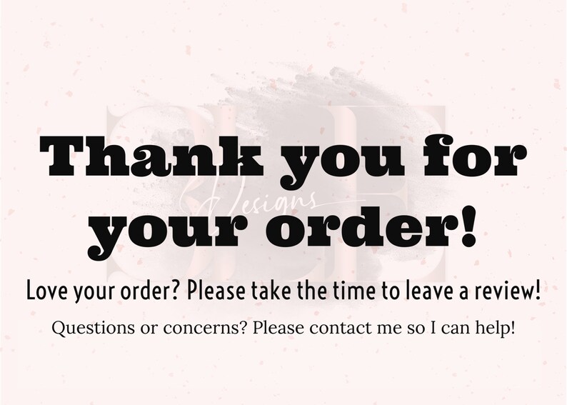 May include: A digital graphic with the text "Thank you for your order!" in bold black font. The background is a light pink with a watercolor-like texture. Additional text encourages reviews and offers support.