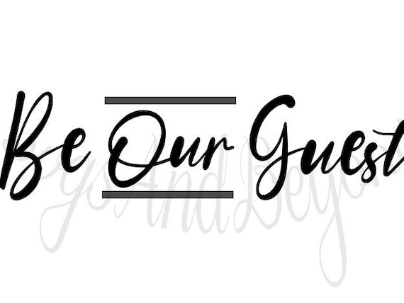 Be Our Guest Svg Home Svgs Cricut Cut Files Home Decor Svg Etsy Be Our Guest Svg Home Svgs Cricut Cut Files Home Decor Svg Etsy
