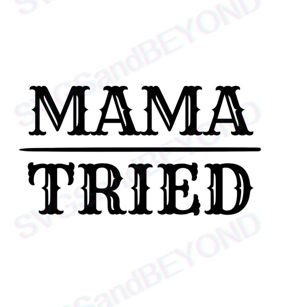 Free Free Mama Tried Svg 337 SVG PNG EPS DXF File