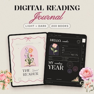 May include: A digital reading journal displayed on two screens, one light and one dark. The text reads DIGITAL READING JOURNAL, LIGHT + DARK, 200 BOOKS, THE QUIET READER, HELLO, reader, and MY reading YEAR. Floral illustrations decorate the pages.