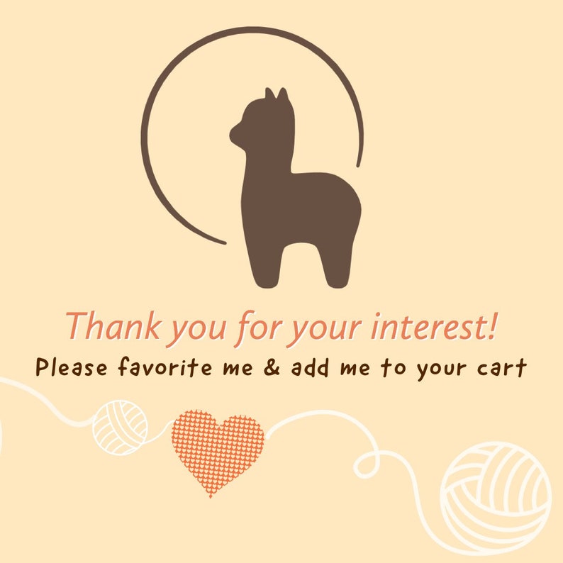 May include: A light brown alpaca silhouette in a circle with a white heart and two yarn balls connected by a white line. The text "Thank you for your interest! Please favorite me & add me to your cart" is below the alpaca.