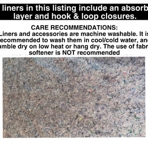 Puede incluir: Un forro de tela gris texturizada con fibras multicolores. El texto dice: All liners in this listing include an absorbent layer and hook & loop closures. CARE RECOMMENDATIONS: Liners and accessories are machine washable. Wash in cool/cold water, tumble dry on low heat or hang dry. Fabric softener is NOT recommended.